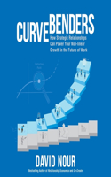 Curve Benders Lib/E: How Strategic Relationships Can Power Your Non-Linear Growth in the Future of Work