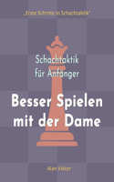 Schachtaktik für Anfänger, Besser Spielen mit der Dame