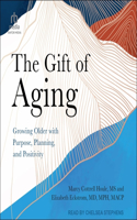 Gift of Aging: Growing Older with Purpose, Planning, and Positivity