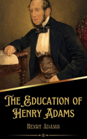 Education of Henry Adams (Illustrated)