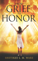 From Grief to Honor
