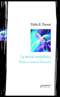 moral metafísica: Pasión y virtud en Descartes