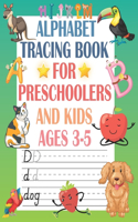 Alphabet tracing book for preschoolers and kids ages 3-5: Trace Letters, ABC print handwriting book, Handwriting Practice Workbook for Preschool, Kindergarten, and Kids Ages 3-5