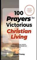 100 Prayers for Victorious Christian Living