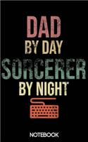 Dad by Day Sorcerer by Night Notebook (100 pages)
