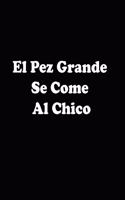 El Pez Grande Se Come Al Chico