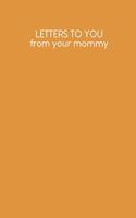 Letters to you from your mommy: Memory book for your baby - Design: Mustard yellow