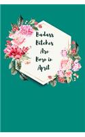 Badass Bitches are Born in April