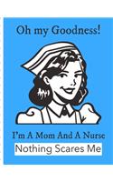 Oh My Goodness I'm A Mom And A Nurse Nothing Scares Me