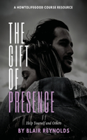 The Gift of Presence
