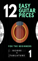 12 Easy Guitar Pieces for the Beginners - Score and Tablature - vol. 1