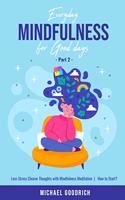 Everyday Mindfulness for Good Days