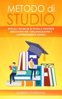 Metodo Di Studio: Efficaci Tecniche Di Studio E Strategie Innovative Per l'Organizzazione E l'Apprendimento Rapido