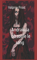 Andrakula où coule le sang (Saga des vampires )