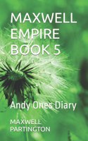 Maxwell Empire Book 5: Andy Ones Diary