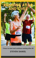 Running at 60 and Over: 5 Keys to start and continue running after 60