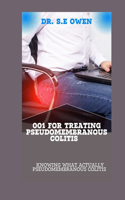 001 for Treating Pseudomembranous Colitis: Knowing What Actually Pseudomembranous Colitis