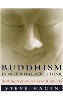 Buddhism Is Not What You Think