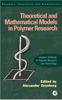 Theoretical and Mathematical Models in Polymer Research: Modern Methods in Polymer Research and Technology Volume 5