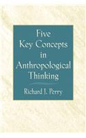 Five Key Concepts in Anthropological Thinking