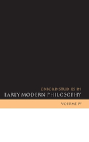 Oxford Studies in Early Modern Philosophy Volume IV