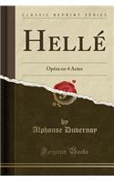 Hellï¿½: Opï¿½ra En 4 Actes (Classic Reprint)