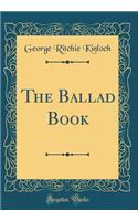 The Ballad Book (Classic Reprint)