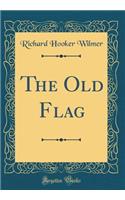 The Old Flag (Classic Reprint)