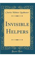 Invisible Helpers (Classic Reprint)