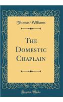 The Domestic Chaplain (Classic Reprint)