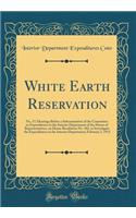 White Earth Reservation: No. 17; Hearings Before a Subcommittee of the Committee on Expenditures in the Interior Department of the House of Representatives, on House Resolution No. 103, to Investigate the Expenditures in the Interior Department; Fe: No. 17; Hearings Before a Subcommittee of the Committee on Expenditures in the Interior Department of the House of Representatives, on House Resolut