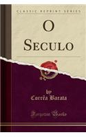 O Seculo (Classic Reprint)