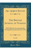 The British Journal of Nursing, Vol. 68: With Which Is Incorporated the Nursing Record; January-June, 1922 (Classic Reprint)