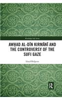 Awhad Al-Dīn Kirmānī And the Controversy of the Sufi Gaze