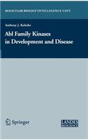 Abl Family Kinases in Development and Disease: (Molecular Biology Intelligence Unit)
