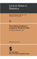 Time Series Analysis of Irregularly Observed Data: Proceedings of a Symposium Held at Texas A & M University, College Station, Texas February 10-13, 1983