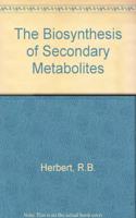 The Biosynthesis of Secondary Metabolites