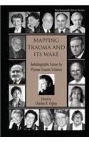 Mapping Trauma and Its Wake: Autobiographic Essays by Pioneer Trauma Scholars