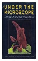 Under the Microscope: A Hidden World Revealed