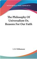 The Philosophy Of Universalism Or, Reasons For Our Faith