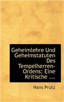 Geheimlehre Und Geheimstatuten Des Tempelherren-Ordens: Eine Kritische ...
