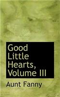 Good Little Hearts, Volume III