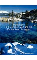 Meditations of a Common Man and His Extraordinary Daughter