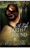 A Life Earthbound