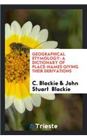 Geographical Etymology: A Dictionary of Place-Names Giving Their Derivations