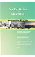 Data Classification Deployments A Complete Guide - 2020 Edition