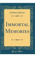 Immortal Memories (Classic Reprint)