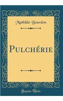 Pulchérie (Classic Reprint)