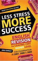 Less Stress More Success: English Revision for Leaving Cert Higher Level