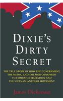Dixie's Dirty Secret: The True Story of How the Government, the Media and the Mob Conspired to Combat Integration and the Anti-Vietnam War Movement